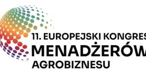 Europejski Kongres Menadżerów Agrobiznesu 2026 – weź udział w debacie o przyszłości rolnictwa!